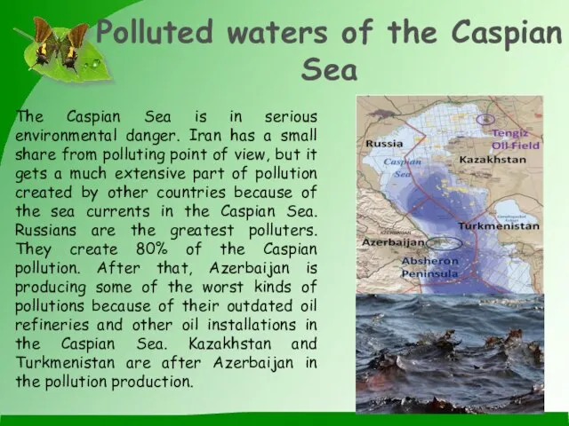 Polluted waters of the Caspian Sea The Caspian Sea is in serious