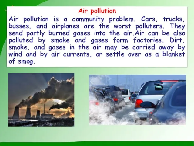 Air pollution Air pollution is a community problem. Cars, trucks, busses, and