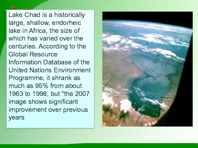 Lake Chad is a historically large, shallow, endorheic lake in Africa, the