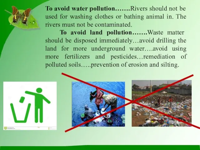 To avoid water pollution…….Rivers should not be used for washing clothes or