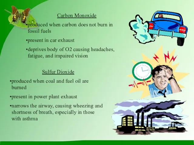 Carbon Monoxide produced when carbon does not burn in fossil fuels present