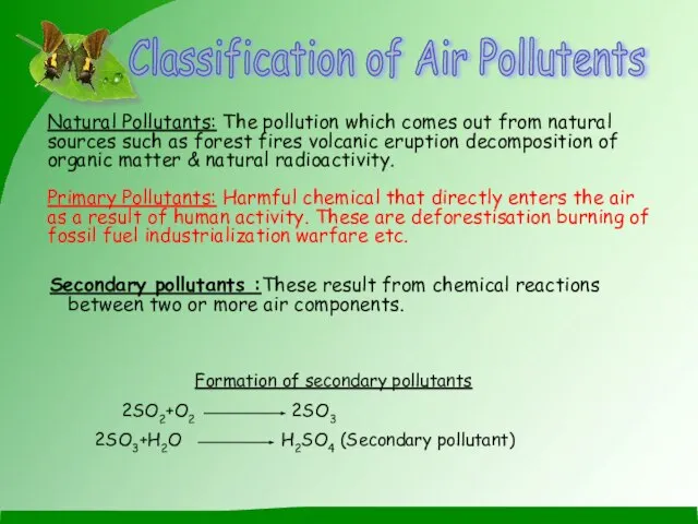 Classification of Air Pollutents Natural Pollutants: The pollution which comes out from