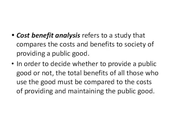 The Difficult Job of Cost-Benefit Analysis Cost benefit analysis refers to a
