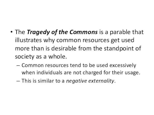 Tragedy of the Commons The Tragedy of the Commons is a parable