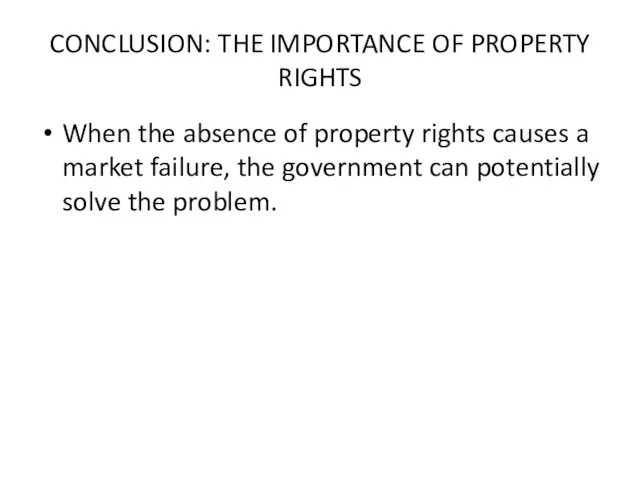 CONCLUSION: THE IMPORTANCE OF PROPERTY RIGHTS When the absence of property rights