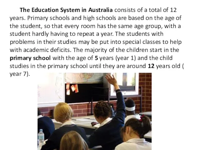 The Education System in Australia consists of a total of 12 years.