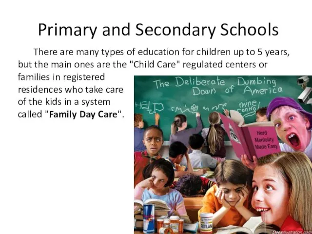 Primary and Secondary Schools There are many types of education for children