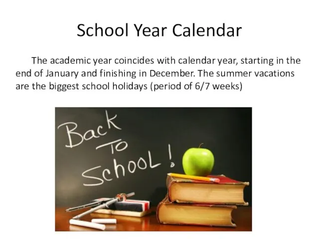 School Year Calendar The academic year coincides with calendar year, starting in