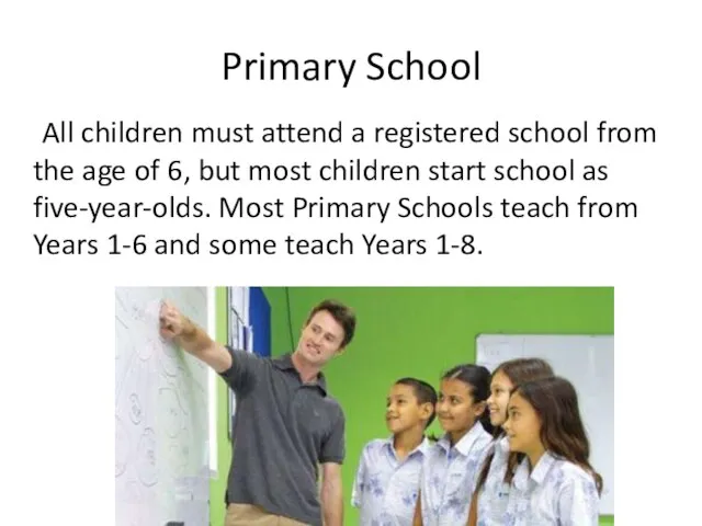 Primary School All children must attend a registered school from the age