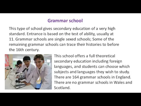 Grammar school This type of school gives secondary education of a very