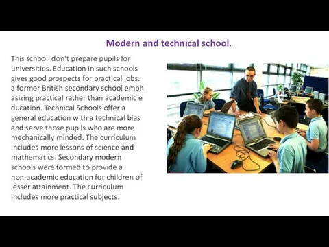 Modern and technical school. This school don't prepare pupils for universities. Education