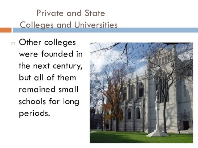 Private and State Colleges and Universities Other colleges were founded in the