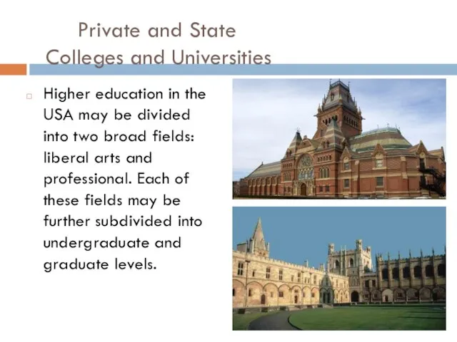 Private and State Colleges and Universities Higher education in the USA may