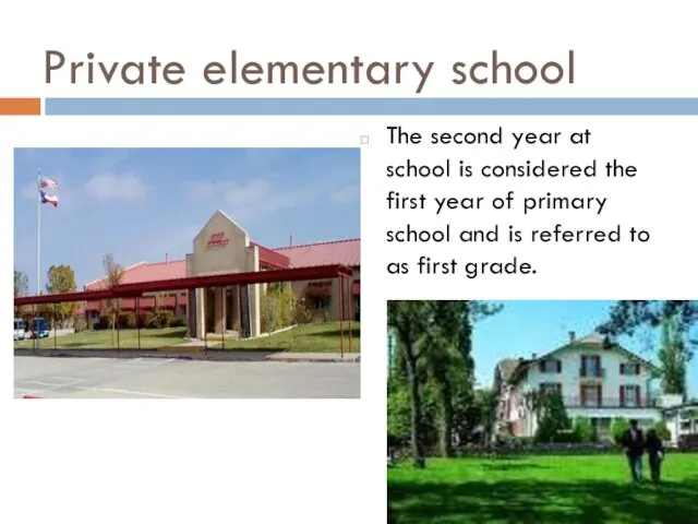 Private elementary school The second year at school is considered the first