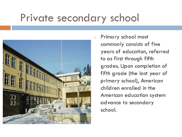 Private secondary school Primary school most commonly consists of five years of