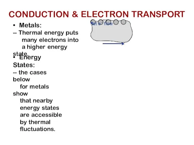 6 • Metals: -- Thermal energy puts many electrons into a higher