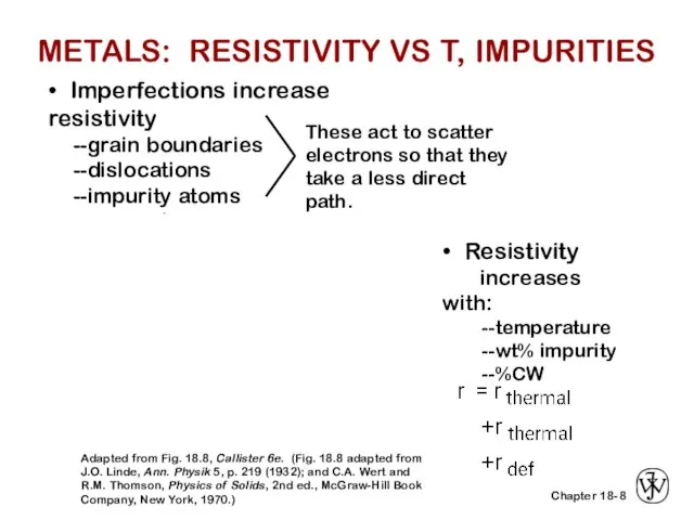 • Imperfections increase resistivity --grain boundaries --dislocations --impurity atoms --vacancies 8 These