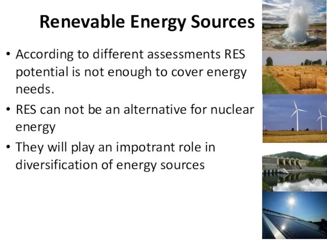 Renevable Energy Sources According to different assessments RES potential is not enough