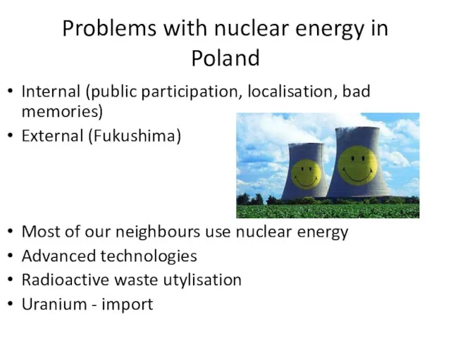 Problems with nuclear energy in Poland Internal (public participation, localisation, bad memories)