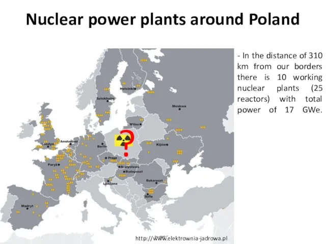 Nuclear power plants around Poland http://www.elektrownia-jadrowa.pl - In the distance of 310