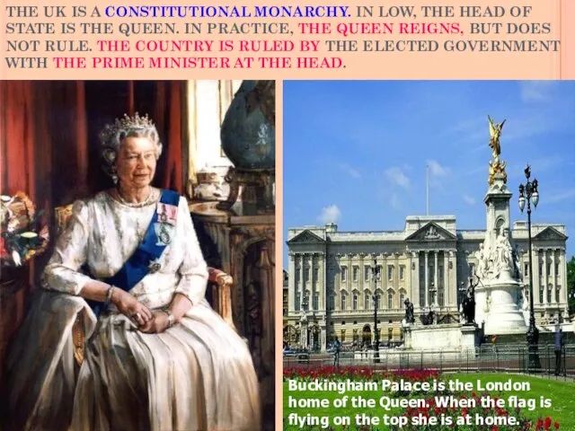 THE UK IS A CONSTITUTIONAL MONARCHY. IN LOW, THE HEAD OF STATE