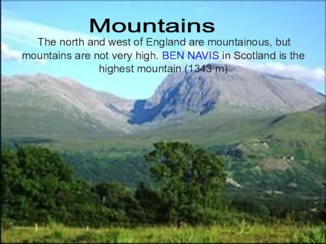The north and west of England are mountainous, but mountains are not