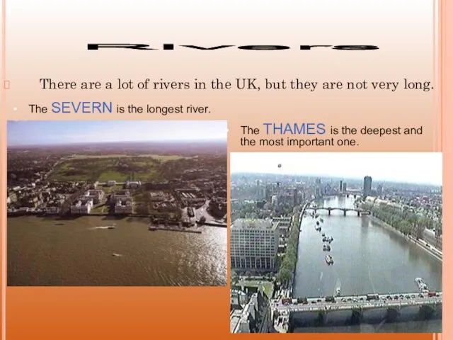There are a lot of rivers in the UK, but they are