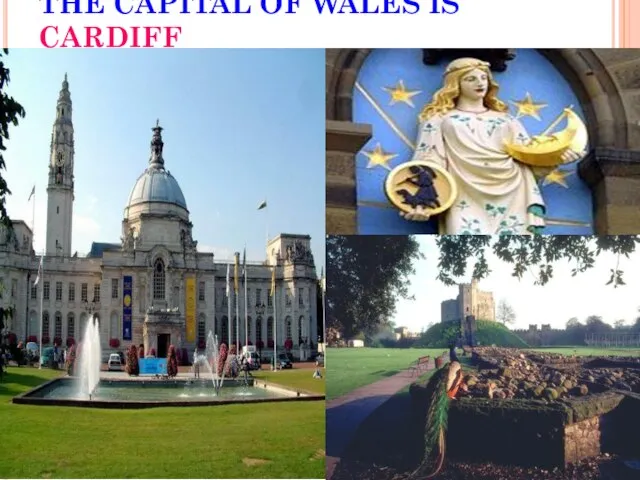 THE CAPITAL OF WALES IS CARDIFF