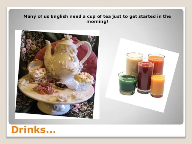 Drinks… Many of us English need a cup of tea just to