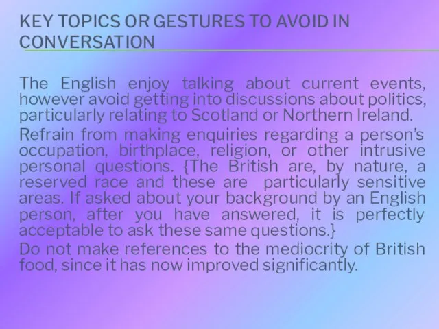KEY TOPICS OR GESTURES TO AVOID IN CONVERSATION The English enjoy talking