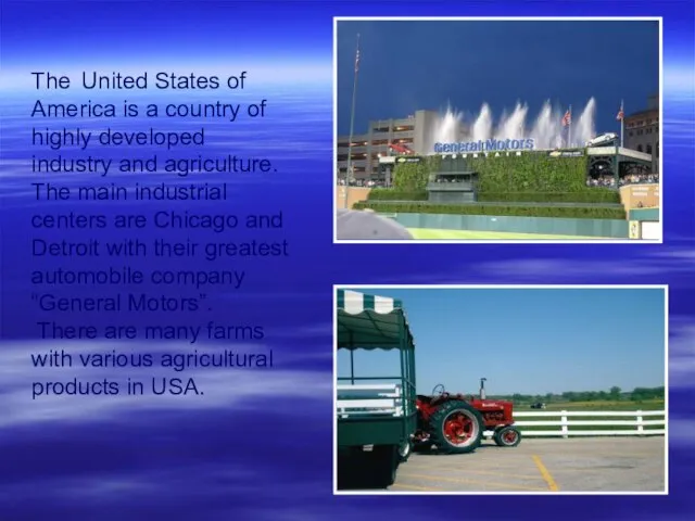 The United States of America is a country of highly developed industry