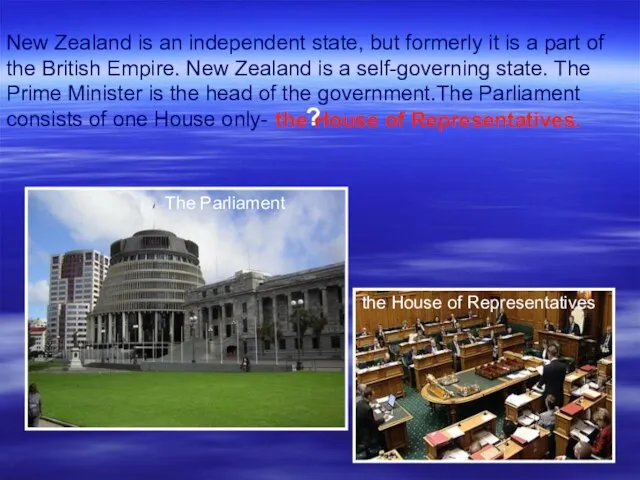 New Zealand is an independent state, but formerly it is a part