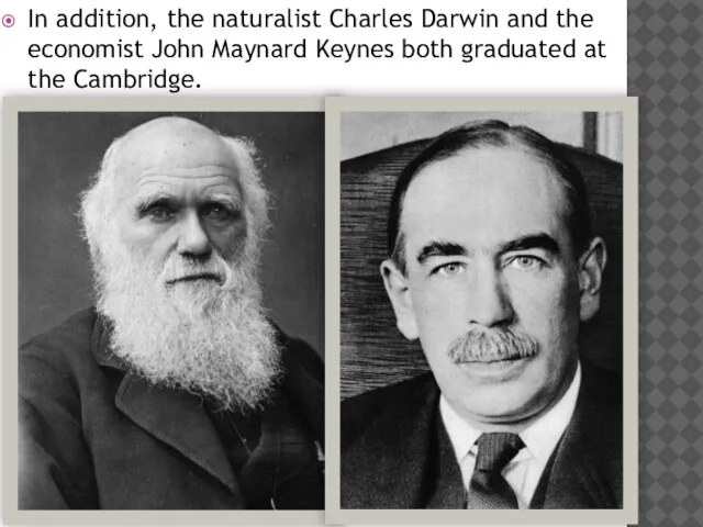 In addition, the naturalist Charles Darwin and the economist John Maynard Keynes