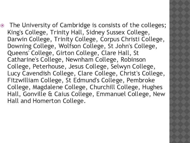 The University of Cambridge is consists of the colleges; King's College, Trinity