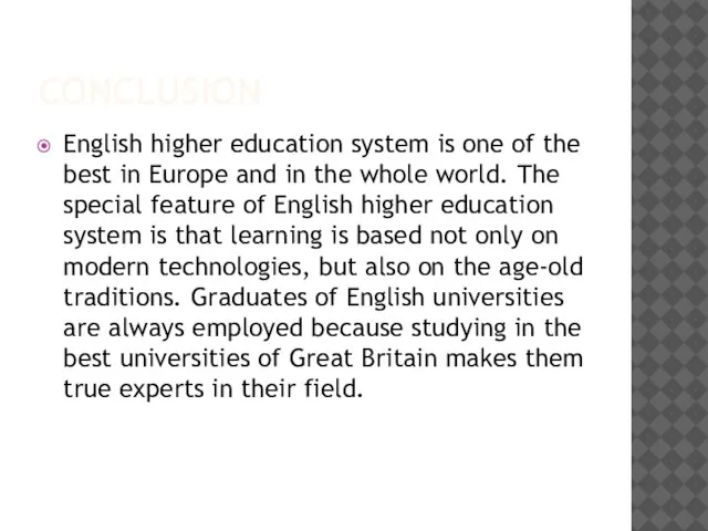 CONCLUSION English higher education system is one of the best in Europe