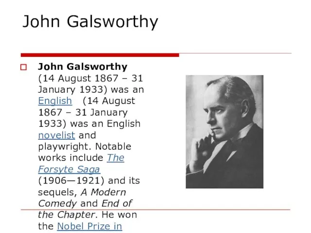 John Galsworthy John Galsworthy (14 August 1867 – 31 January 1933) was