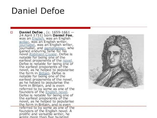 Daniel Defoe Daniel Defoe , (c. 1659-1661 — 24 April 1731) born