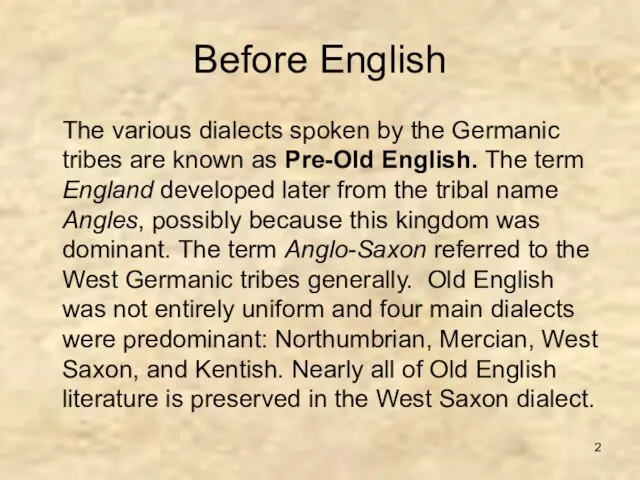 Before English The various dialects spoken by the Germanic tribes are known