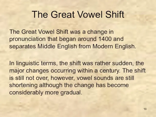 The Great Vowel Shift The Great Vowel Shift was a change in