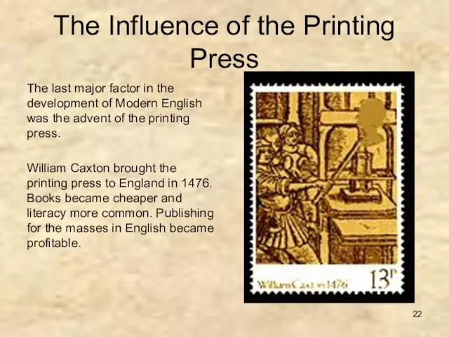 The Influence of the Printing Press The last major factor in the