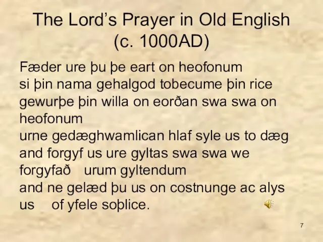 The Lord’s Prayer in Old English (c. 1000AD) Fæder ure þu þe