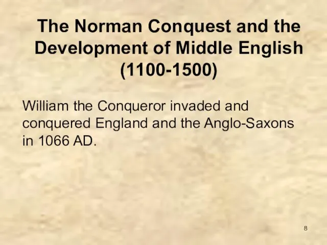 The Norman Conquest and the Development of Middle English (1100-1500) William the