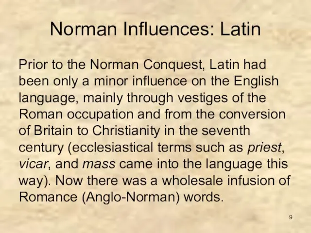 Norman Influences: Latin Prior to the Norman Conquest, Latin had been only