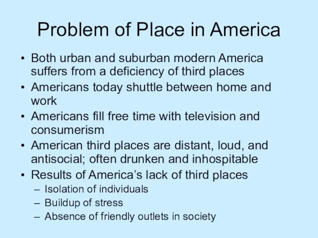 Problem of Place in America Both urban and suburban modern America suffers