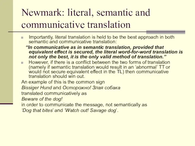 Newmark: literal, semantic and communicative translation Importantly, literal translation is held to