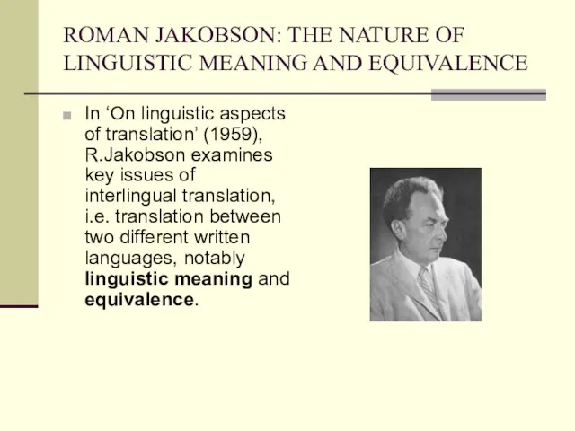 ROMAN JAKOBSON: THE NATURE OF LINGUISTIC MEANING AND EQUIVALENCE In ‘On linguistic