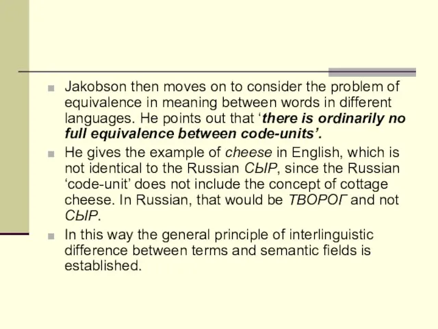 Jakobson then moves on to consider the problem of equivalence in meaning