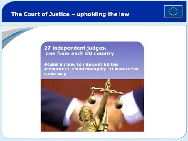 The Court of Justice – upholding the law 27 independent judges, one