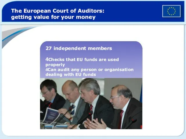 The European Court of Auditors: getting value for your money 27 independent