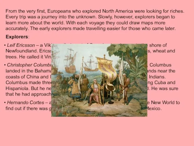 From the very first, Europeans who explored North America were looking for